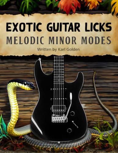 Exotic Guitar Licks: Melodic Minor Modes: (Theory, Arpeggios, Scales, Chord Shapes, And 70 Killer Modal Licks To Unlock The Seven Modes): 2