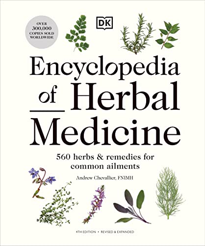 Encyclopedia Of Herbal Medicine New Edition: 560 Herbs And Remedies For Common Ailments