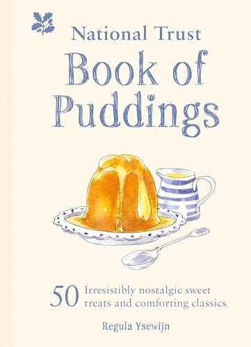 The National Trust Book Of Puddings: 50 Irresistibly Nostalgic Sweet Treats And Comforting Classics