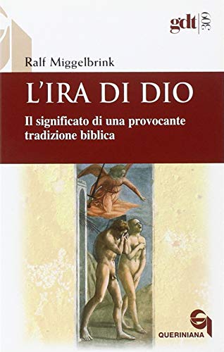 L'Ira Di Dio. Il Significato Di Una Provocante Tradizione Biblica
