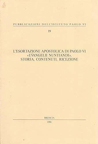 L'Esortazione Apostolica Di Paolo Vi. «Evangelii Nuntiandi». Storia, Contenuti, Ricezione