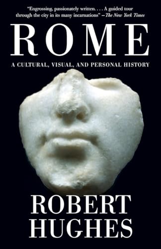 Rome: A Cultural, Visual, And Personal History
