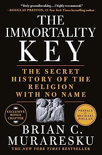 The Immortality Key: The Secret History Of The Religion With No Name