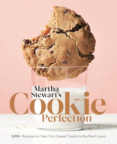 Martha Stewart'S Cookie Perfection: 100+ Recipes To Take Your Sweet Treats To The Next Level: A Baking Book