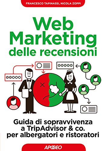 Web Marketing Delle Recensioni. Guida Di Sopravvivenza A Tripadvisor & Co. Per Albergatori E Ristoratori
