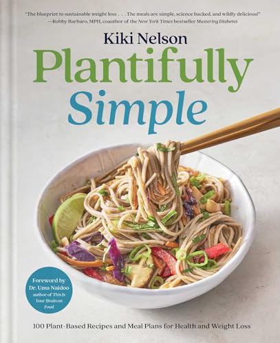 Plantifully Simple: 100 Plant-Based Recipes And Meal Plans For Health And Weight-Loss