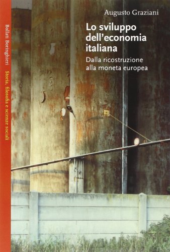 Lo Sviluppo Dell'Economia Italiana. Dalla Ricostruzione Alla Moneta Europea