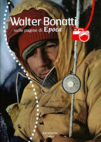 Walter Bonatti Sulle Pagine Di Epoca. Con Dvd