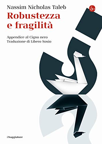 Robustezza E Fragilità. Che Fare? Il Cigno Nero Tre Anni Dopo