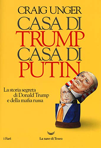 Casa Di Trump, Casa Di Putin. La Storia Segreta Di Donald Trump E Della Mafia Russa