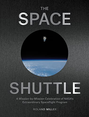 The Space Shuttle: A Mission-By-Mission Celebration Of Nasa'S Extraordinary Spaceflight Program