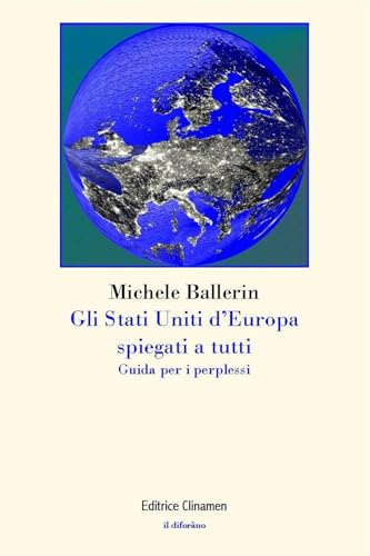 Gli Stati Uniti D'Europa Spiegati A Tutti. Guida Per I Perplessi