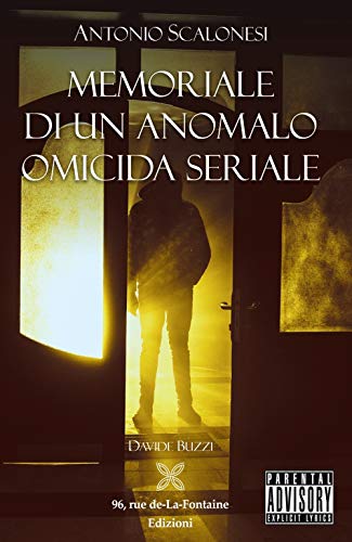 Antonio Scalonesi. Memoriale Di Un Anomalo Omicida Seriale