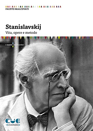 Stanislavskij. Vita, Opere E Metodo