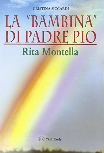 La «Bambina» Di Padre Pio Rita Montella