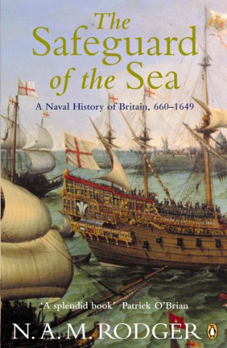 The Safeguard Of The Sea: A Naval History Of Britain 660-1649