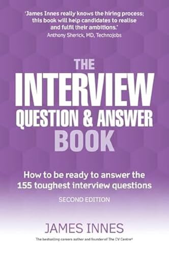 The Interview Question & Answer Book: How To Be Ready To Answer The 155 Toughest Interview Questions [Lingua Inglese]