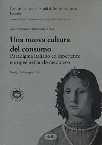 Una Nuova Cultura Del Consumo? Paradigma Italiano Ed Esperienze Europee Nel Tardo Medioevo