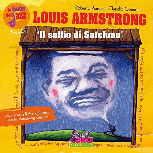 Louis Amstrong. Il Soffio Di Satchmo. Le Fiabe Del Jazz. Ediz. Illustrata. Con Cd Audio
