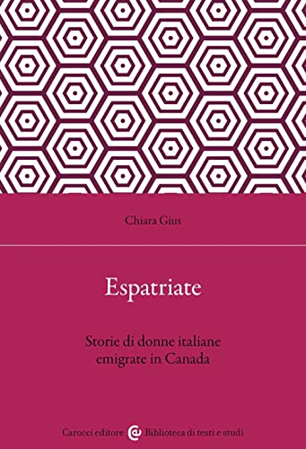 Espatriate. Storie Di Donne Italiane Emigrate In Canada