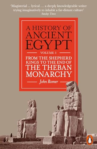A History Of Ancient Egypt, Volume 3: From The Shepherd Kings To The End Of The Theban Monarchy