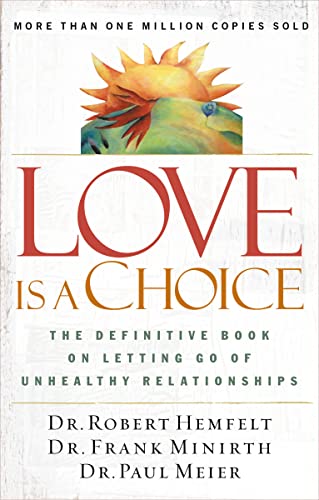 Love Is A Choice: The Definitive Book On Letting Go Of Unhealthy Relationships
