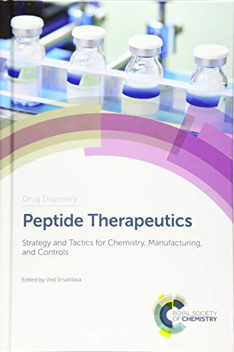 Peptide Therapeutics: Strategy And Tactics For Chemistry, Manufacturing, And Controls: Volume 72