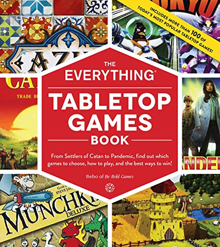 The Everything Tabletop Games Book: From Settlers Of Catan To Pandemic, Find Out Which Games To Choose, How To Play, And The Best Ways To Win!