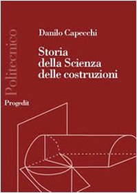 Storia Della Scienza Delle Costruzioni 1600-1800. La Resistenza Delle Travi