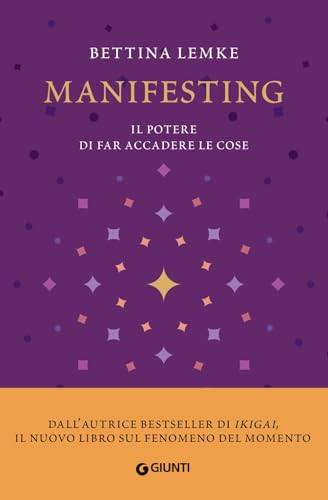 Manifesting. Il Potere Di Far Accadere Le Cose
