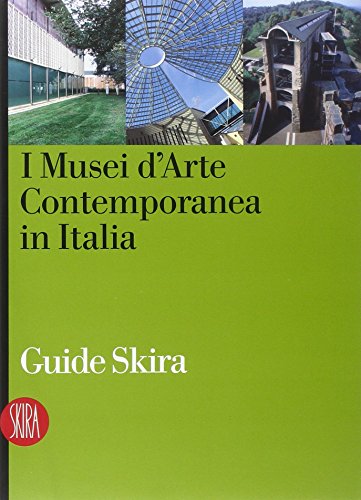 I Musei D'Arte Contemporanea In Italia. Ediz. Illustrata