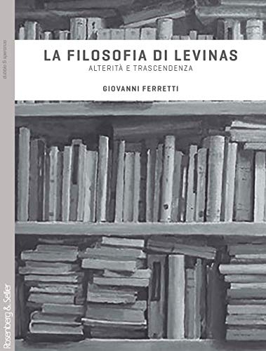 La Filosofia Di Levinas. Alterità E Trascendenza