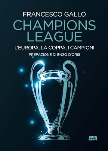 Champions League. L’Europa, La Coppa, I Campioni
