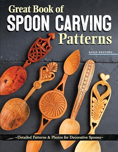 Great Book Of Spoon Carving Patterns: Detailed Patterns & Photos For Decorative Spoons