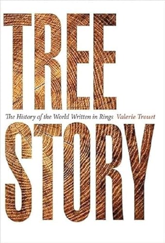Tree Story: The History Of The World Written In Rings