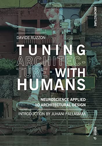 Tuning Architecture With Humans: Neuroscience Applied To Architectural Design