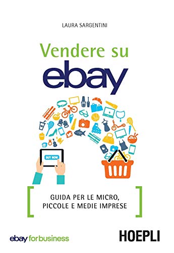 Vendere Su Ebay. Guida Per Le Micro, Piccole E Medie Imprese
