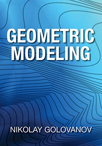 Geometric Modeling: The Mathematics Of Shapes