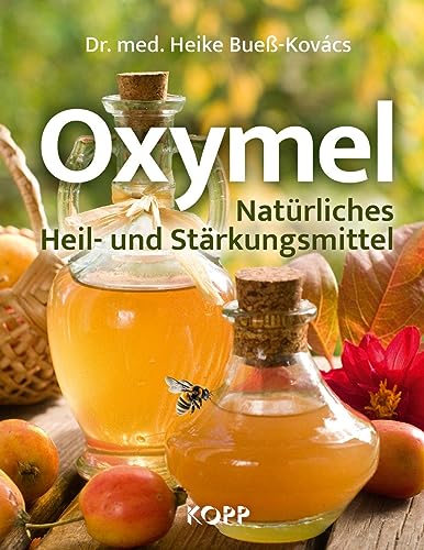 Oxymel: Natürliches Heil- Und Stärkungsmittel