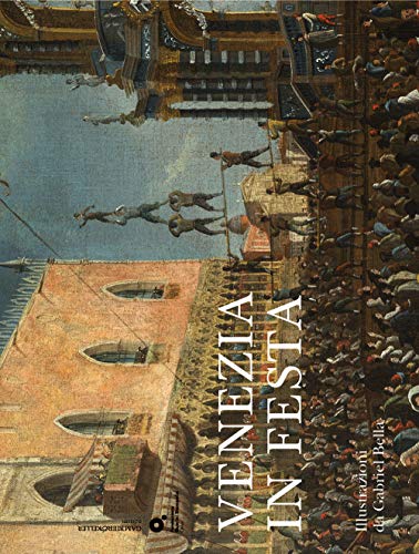 Venezia In Festa. Ediz. Illustrata