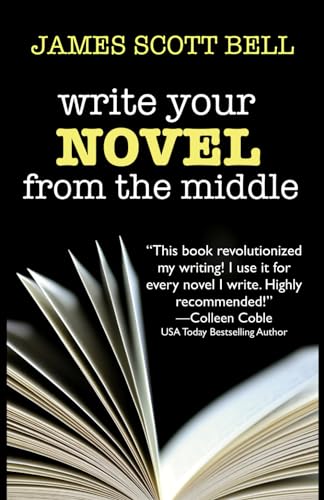 Write Your Novel From The Middle: A New Approach For Plotters, Pantsers And Everyone In Between: 1