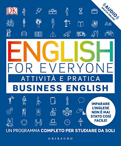 English For Everyone. Business English. Attività E Pratica. Un Programma Completo Per Studiare Da Soli. Con Contenuto Digitale (Fornito Elettronicamen