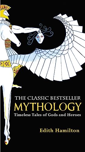 Mythology: Timeless Tales Of Gods And Heroes, 75Th Anniversary Illustrated Edition