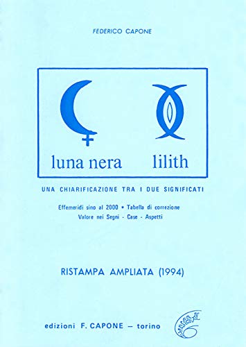 Luna Nera-Lilith. Una Chiarificazione Fra I Due Significati