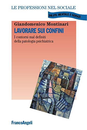 Lavorare Sui Confini. I Contorni Mal Definiti Della Patologia Psichiatrica
