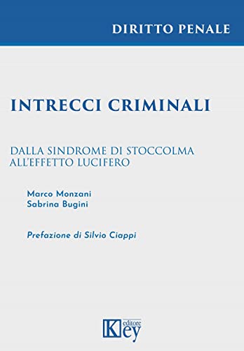 Intrecci Criminali. Dalla Sindrome Di Stoccolma All'Effetto Lucifero