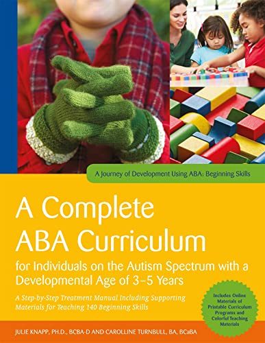 A Complete Aba Curriculum For Individuals On The Autism Spectrum With A Developmental Age Of 3-5 Years: Step-By-Step Treatment Manual Including ... Ma