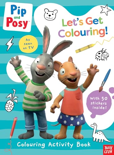 Pip And Posy: Let'S Get Colouring! (Pip And Posy Tv Tie-In)