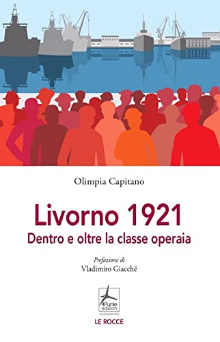 Livorno 1921. Dentro E Oltre La Classe Operaia