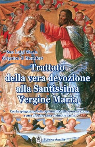 Trattato Della Vera Devozione Alla Santissima Vergine Maria